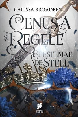 Coperta cărții „Cenușa și regele blestemat de stele” de Carissa Broadbent