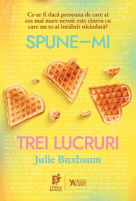 „Spune-mi trei lucruri”, de Julie Buxbaum