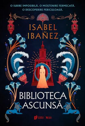 „Biblioteca Ascunsă”, de Isabel Ibañez